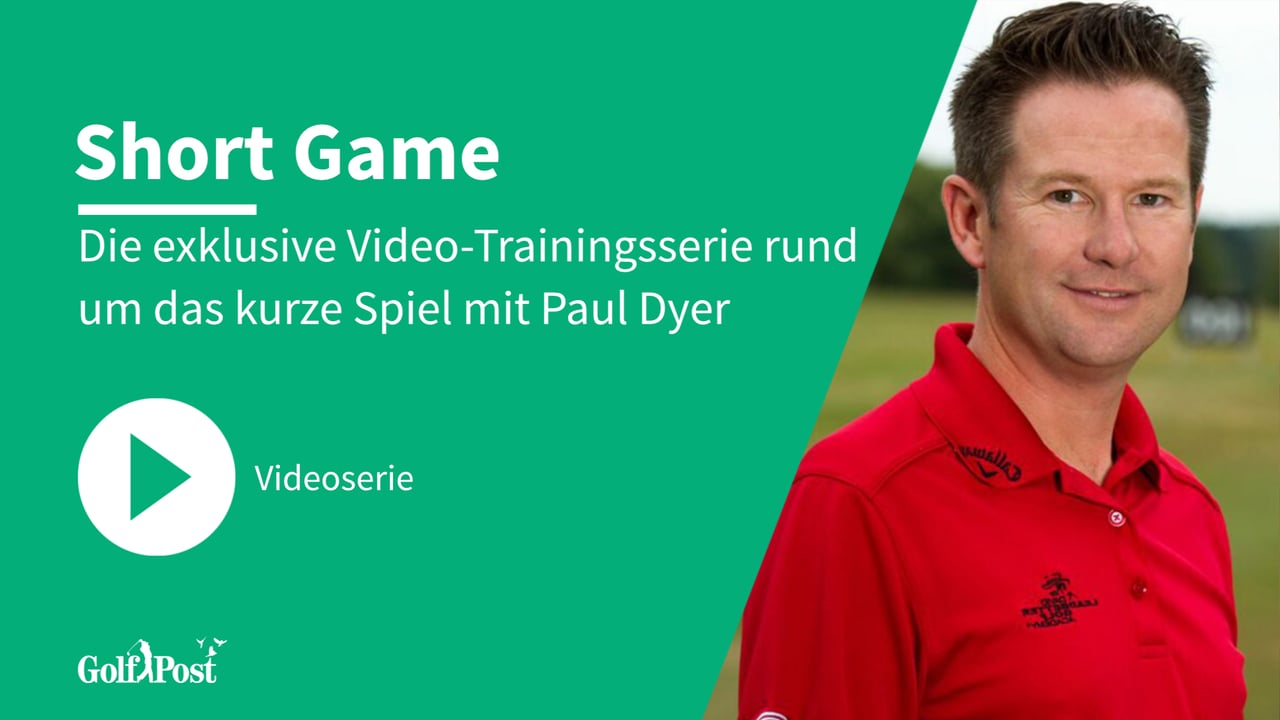 "Short Game" - Die exklusive Trainingsserie mit Paul Dyer. (Foto: Paul Dyer) "Short Game" - Die exklusive Trainingsserie mit Paul Dyer. (Foto: Paul Dyer)