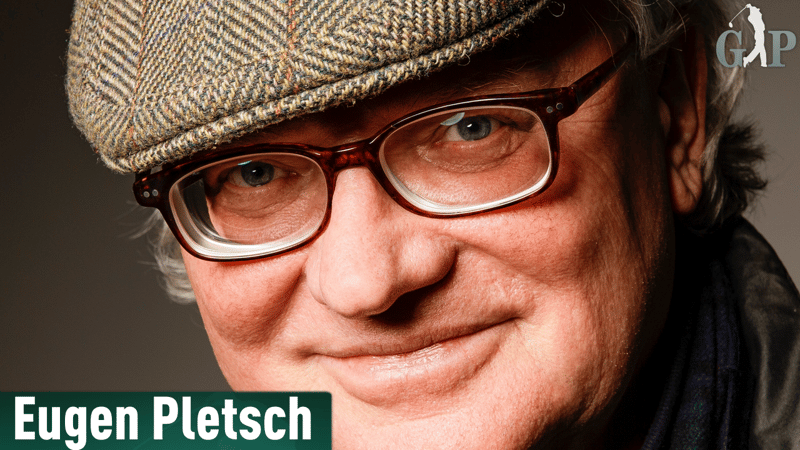 Eugen Pletsch: Die andere Sicht aufs Golfspiel