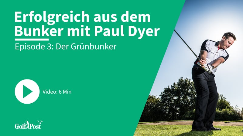 Episode 3 - Erfolgreich aus dem Grün-Bunker (Foto: Golf Post / Paul Dyer)