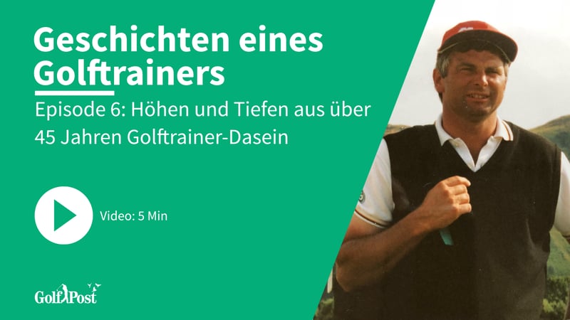 Episode 6 - Höhen und Tiefen aus über 45 Jahren Golftrainer-Dasein (Foto: Golf Post / Frank Adamowicz)