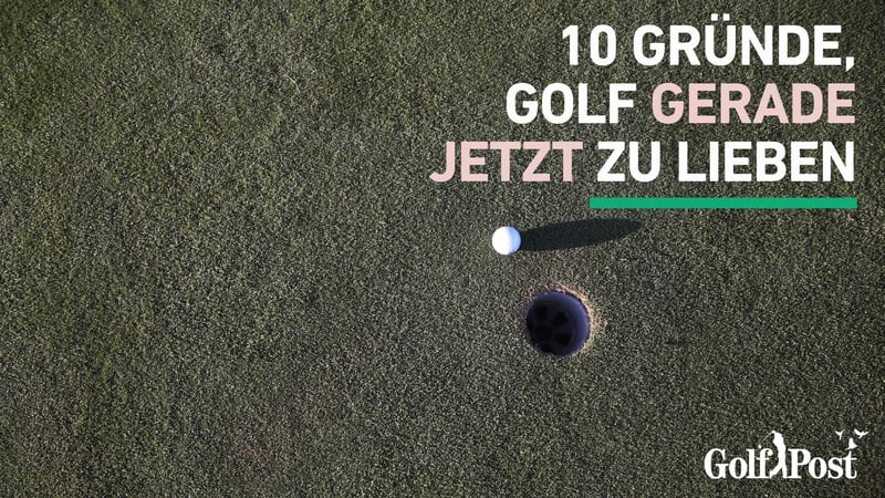 Zehn Gründe, Golf zu lieben. (Foto: Golf Post)