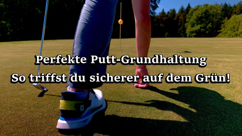 Putten wie die Profis: Mit der richtigen Haltung zu mehr Konstanz auf dem Grün