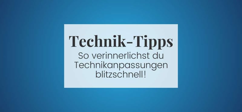 Blitzschnell Technikanpassungen verinnerlichen – Mit diesen 2 Schritten gelingt es dir!