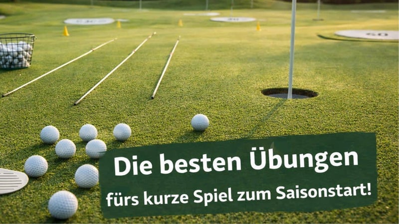 Golf Kurzspiel verbessern zum Saisonstart: Die besten Übungen für Chippen, Pitchen und Putten