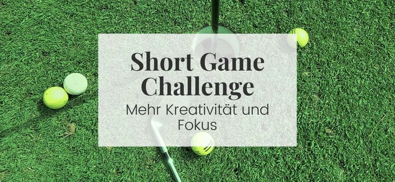 Short Game Challenge: Die Übung, die deinen Fokus, deine Kreativität und dein Scoring verändert