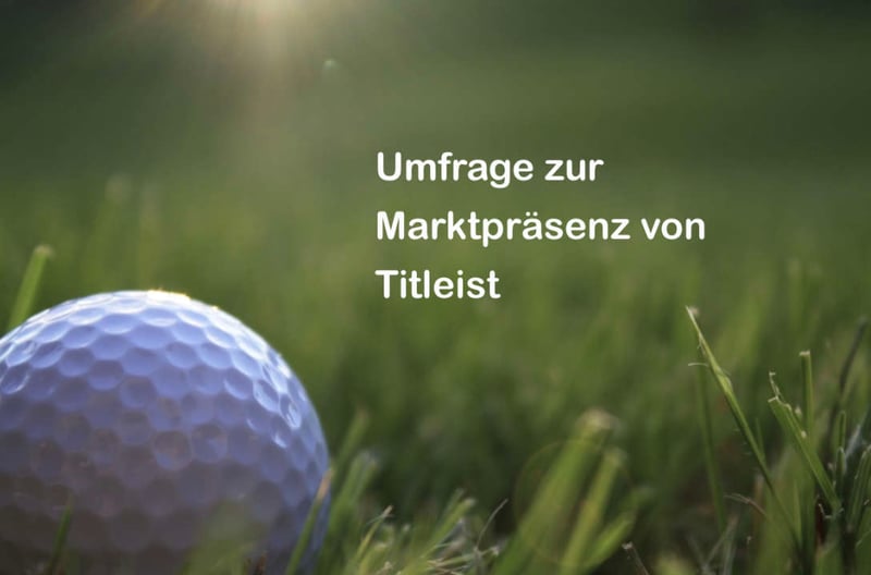 Eure Hilfe ist gefragt: Umfrage zur Markpräsenz und -wahrnehmung der Marke Titleist