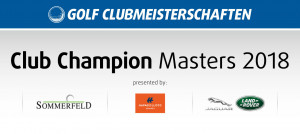 Golf Clubmeisterschaft Club Champion Masters 2018