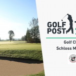 Die Golf Post Tour 2020 macht Halt im GC Schloss Maxlrain. (Foto: GC Schloss Maxlrain/Golf Post)