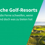 Alle Deutsche Golf-Resorts Artikel von Golf Post auf einen Blick. (Foto: Golf Post)