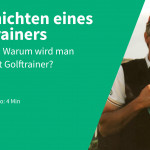 Episode 1 - Warum wird man überhaupt Golftrainer? (Foto: Golf Post / Frank Adamowicz)