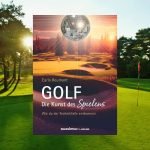 Golf - Die Kunst des Spielens ins ab sofort erhältlich. (Foto Hintergrund: Getty; Buchcover: allesimfluss Verlag)